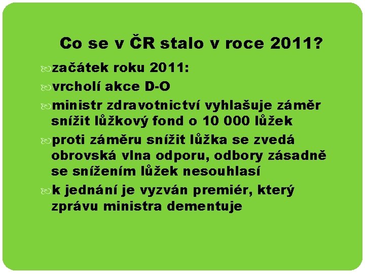 Co se v ČR stalo v roce 2011? začátek roku 2011: vrcholí akce D-O