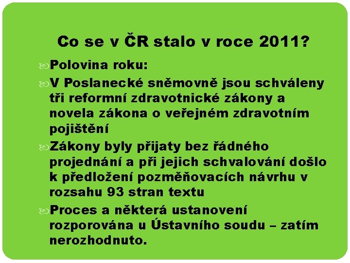 Co se v ČR stalo v roce 2011? Polovina roku: V Poslanecké sněmovně jsou