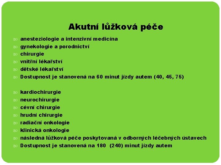 Akutní lůžková péče anesteziologie a intenzivní medicína gynekologie a porodnictví chirurgie vnitřní lékařství dětské