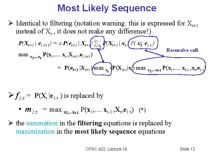 Most Likely Sequence Identical to filtering (notation warning: this is expressed for Xt+1 instead