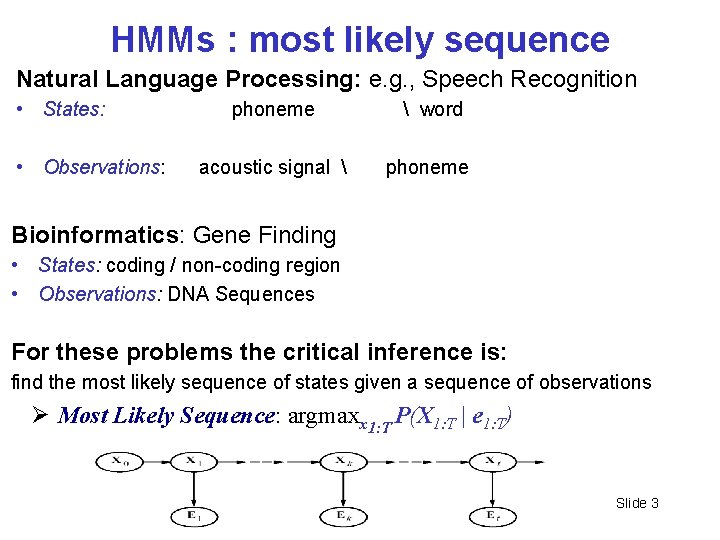 HMMs : most likely sequence Natural Language Processing: e. g. , Speech Recognition •