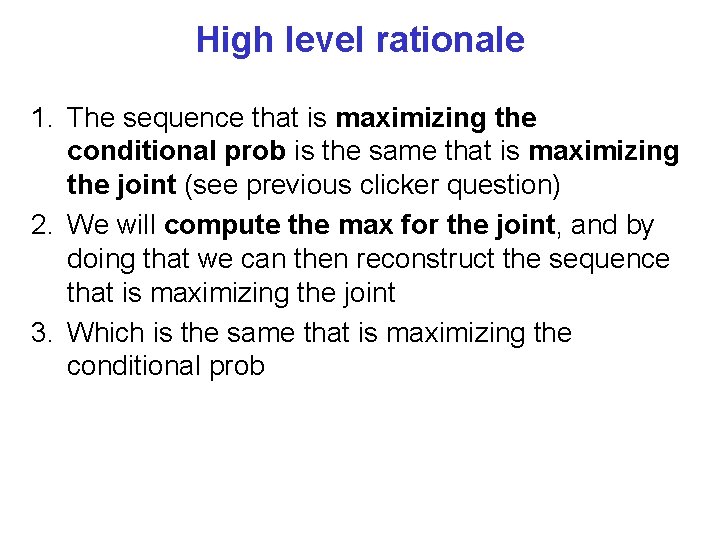 High level rationale 1. The sequence that is maximizing the conditional prob is the