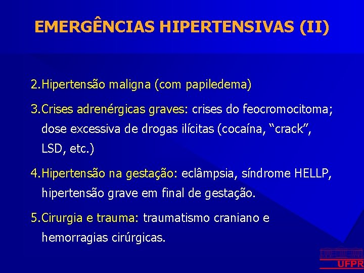 EMERGÊNCIAS HIPERTENSIVAS (II) 2. Hipertensão maligna (com papiledema) 3. Crises adrenérgicas graves: crises do