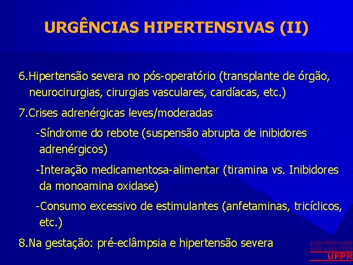 URGÊNCIAS HIPERTENSIVAS (II) 6. Hipertensão severa no pós-operatório (transplante de órgão, neurocirurgias, cirurgias vasculares,