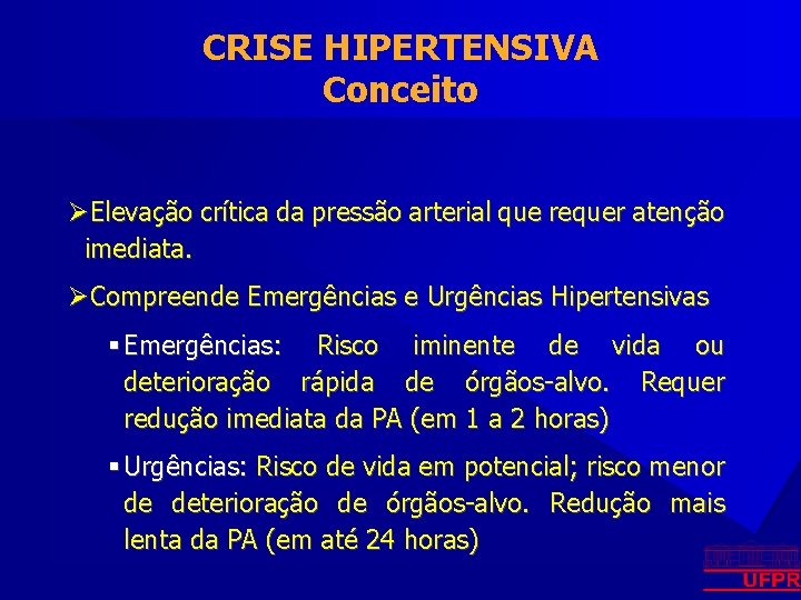 CRISE HIPERTENSIVA Conceito ØElevação crítica da pressão arterial que requer atenção imediata. ØCompreende Emergências