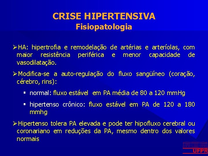 CRISE HIPERTENSIVA Fisiopatologia ØHA: hipertrofia e remodelação de artérias e arteríolas, com maior resistência