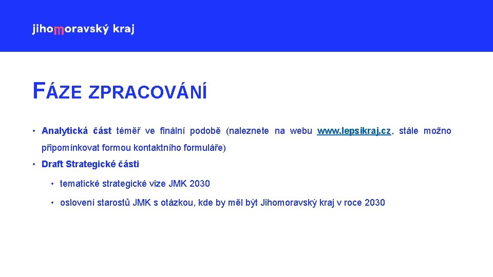 FÁZE ZPRACOVÁNÍ • Analytická část téměř ve finální podobě (naleznete na webu www. lepsikraj.