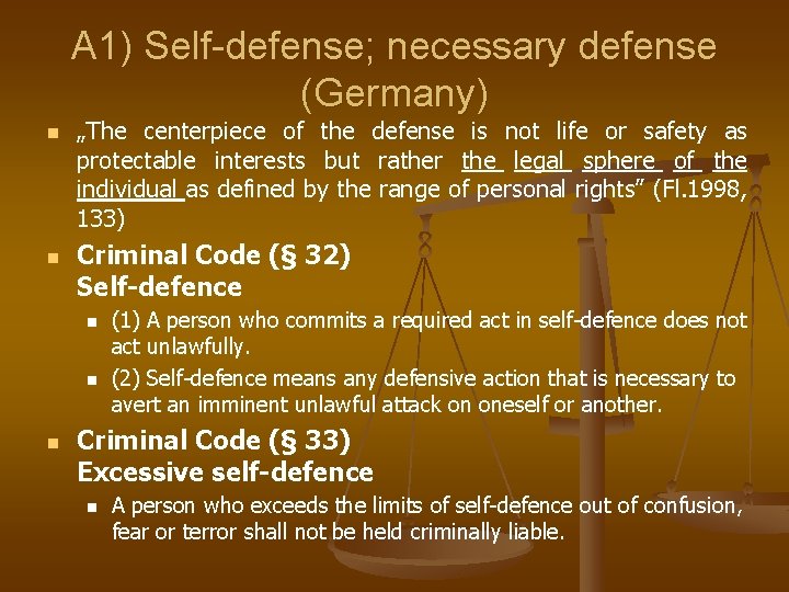 A 1) Self-defense; necessary defense (Germany) n n „The centerpiece of the defense is