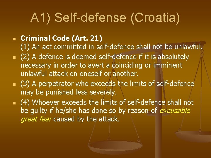 A 1) Self-defense (Croatia) n n Criminal Code (Art. 21) (1) An act committed