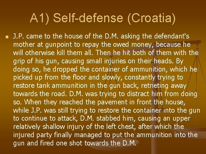 A 1) Self-defense (Croatia) n J. P. came to the house of the D.