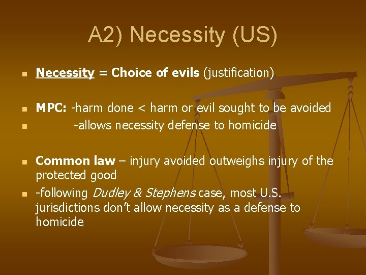 A 2) Necessity (US) n n n Necessity = Choice of evils (justification) MPC: