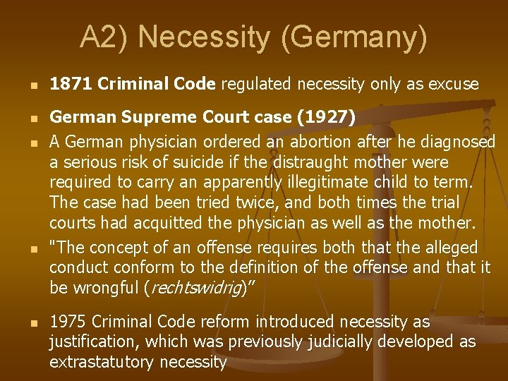 A 2) Necessity (Germany) n n n 1871 Criminal Code regulated necessity only as