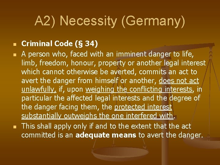 A 2) Necessity (Germany) n n n Criminal Code (§ 34) A person who,