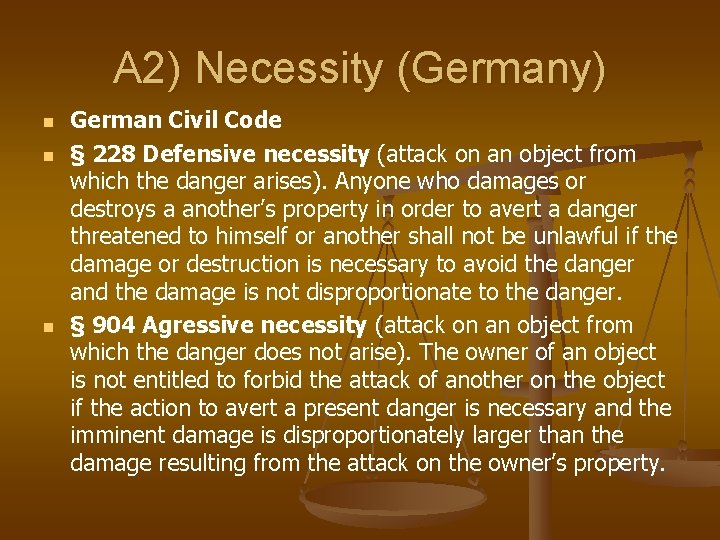 A 2) Necessity (Germany) n n n German Civil Code § 228 Defensive necessity