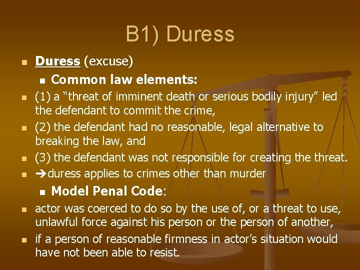 B 1) Duress n n n Duress (excuse) n Common law elements: (1) a