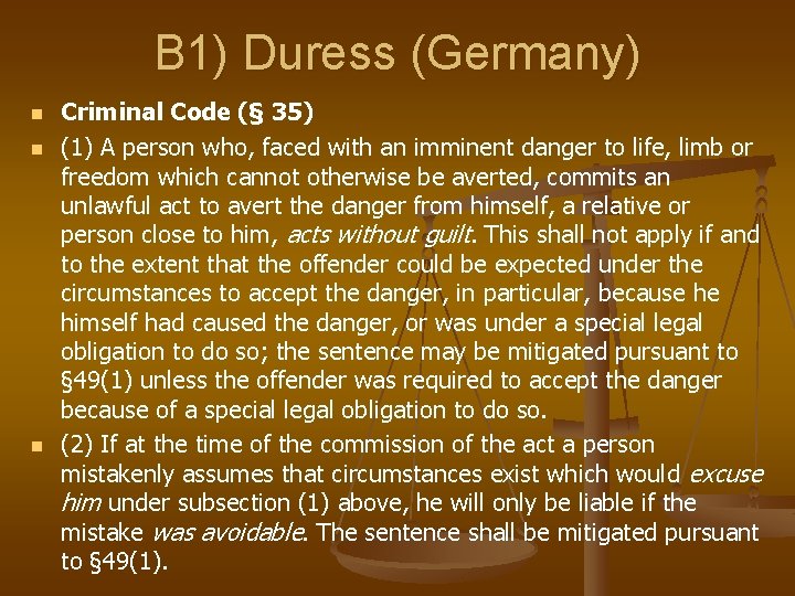 B 1) Duress (Germany) n n n Criminal Code (§ 35) (1) A person