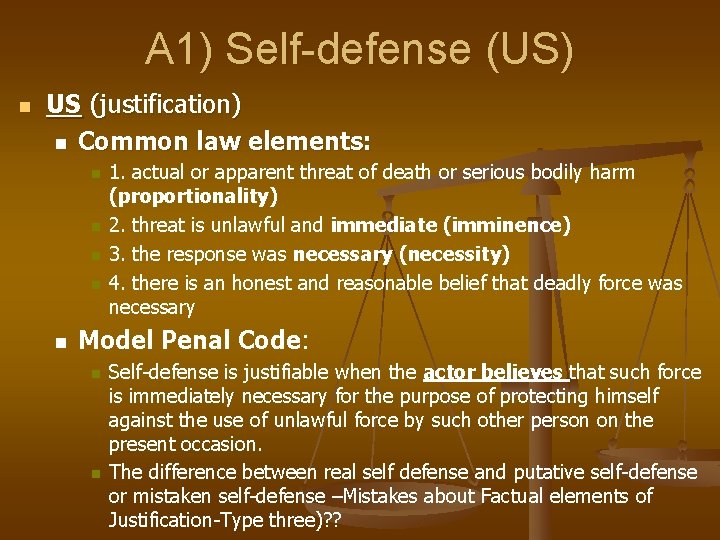 A 1) Self-defense (US) n US (justification) n Common law elements: n n n