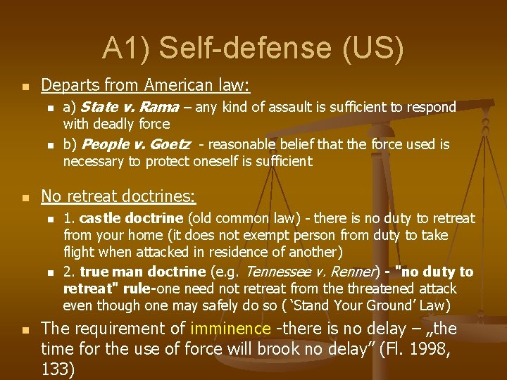 A 1) Self-defense (US) n Departs from American law: n n n No retreat