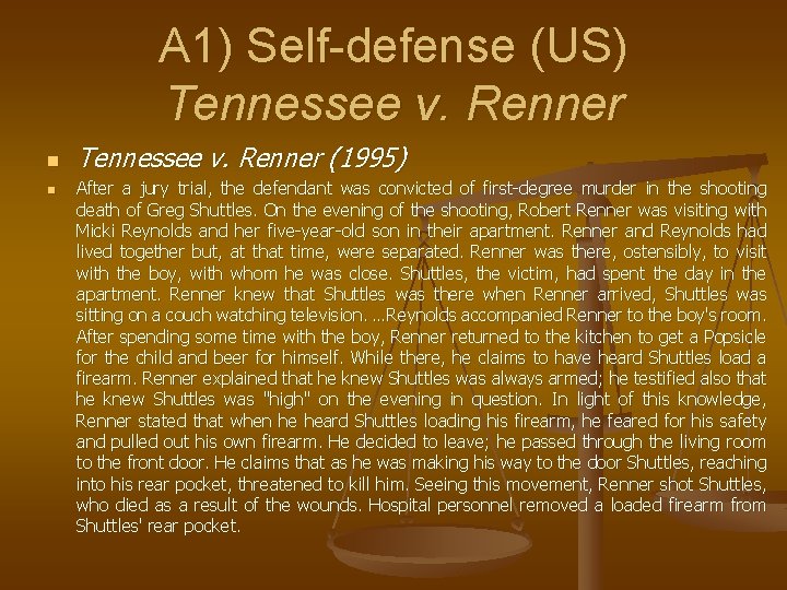 A 1) Self-defense (US) Tennessee v. Renner n n Tennessee v. Renner (1995) After