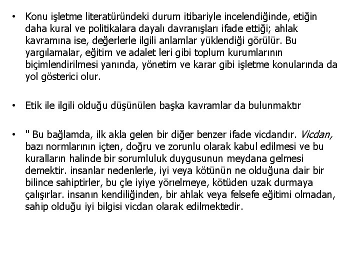  • Konu işletme literatüründeki durum itibariyle incelendiğinde, etiğin daha kural ve politikalara dayalı