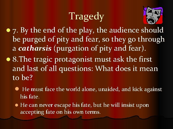 Tragedy l 7. By the end of the play, the audience should be purged