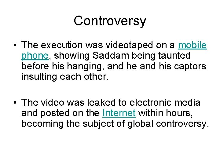 Controversy • The execution was videotaped on a mobile phone, showing Saddam being taunted