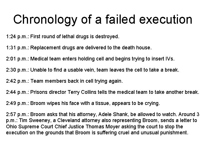 Chronology of a failed execution 1: 24 p. m. : First round of lethal
