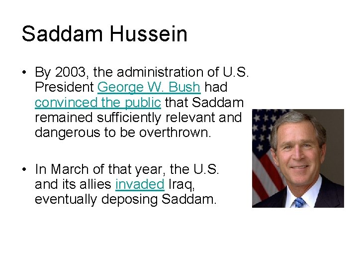 Saddam Hussein • By 2003, the administration of U. S. President George W. Bush