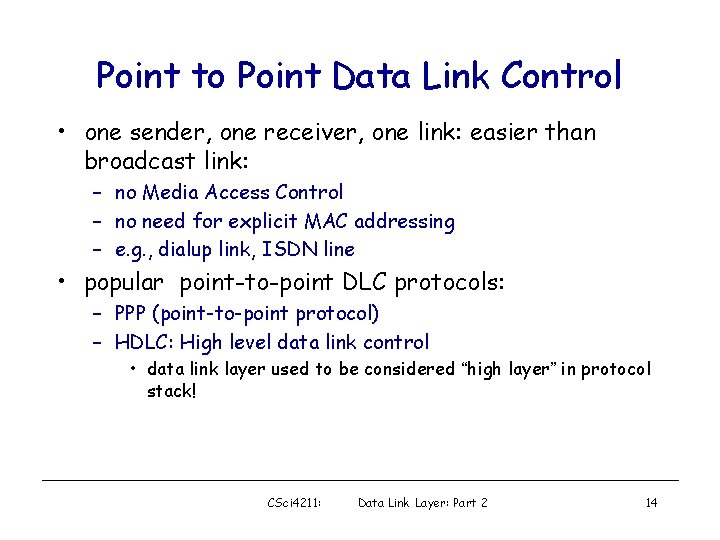 Point to Point Data Link Control • one sender, one receiver, one link: easier