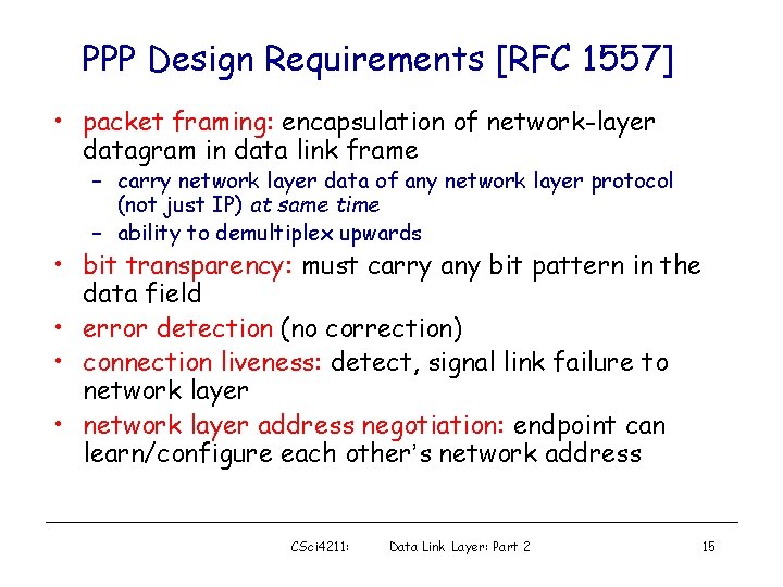 PPP Design Requirements [RFC 1557] • packet framing: encapsulation of network-layer datagram in data