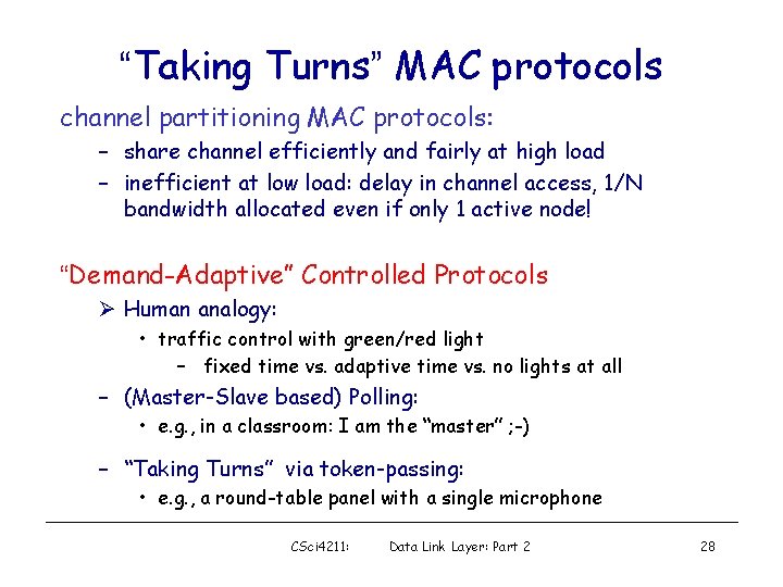 “Taking Turns” MAC protocols channel partitioning MAC protocols: – share channel efficiently and fairly