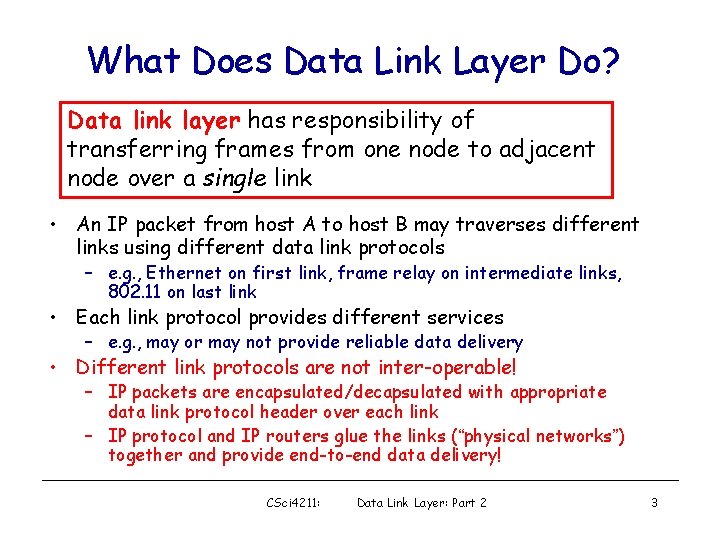 What Does Data Link Layer Do? Data link layer has responsibility of transferring frames