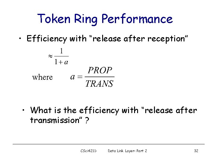 Token Ring Performance • Efficiency with “release after reception” where • What is the