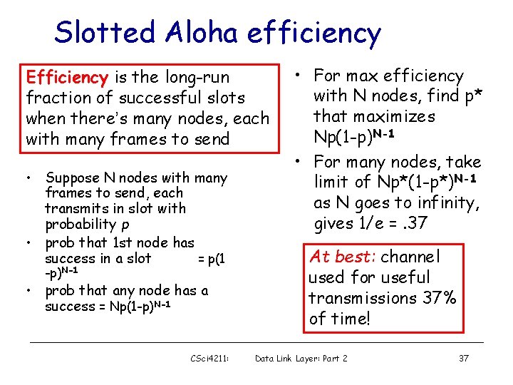 Slotted Aloha efficiency Efficiency is the long-run fraction of successful slots when there’s many