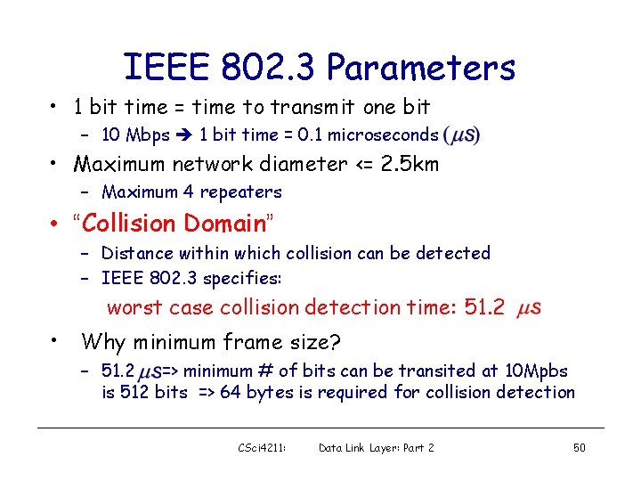 IEEE 802. 3 Parameters • 1 bit time = time to transmit one bit
