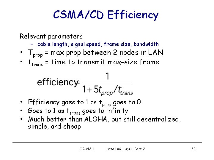 CSMA/CD Efficiency Relevant parameters – cable length, signal speed, frame size, bandwidth • Tprop