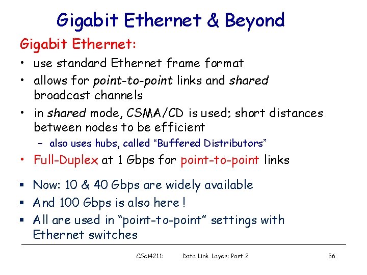 Gigabit Ethernet & Beyond Gigabit Ethernet: • use standard Ethernet frame format • allows