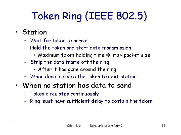 Token Ring (IEEE 802. 5) • Station – Wait for token to arrive –