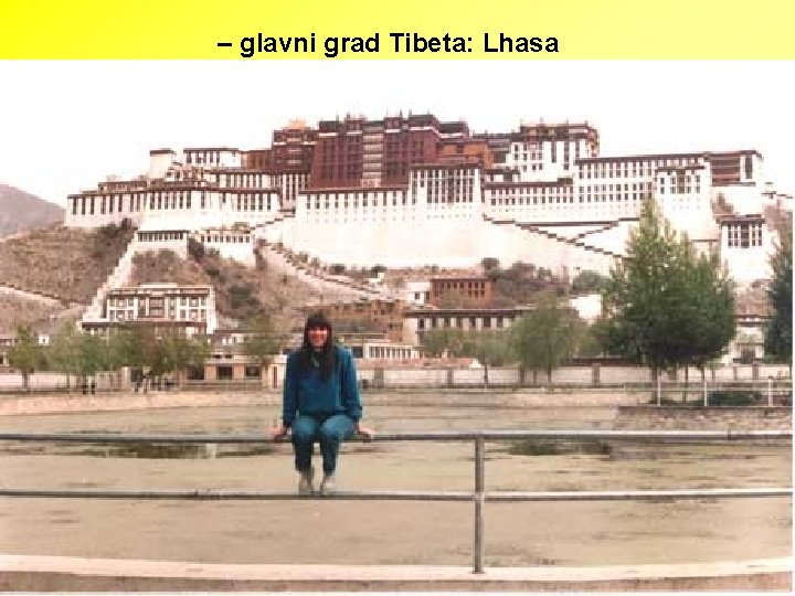 – glavni grad Tibeta: Lhasa 