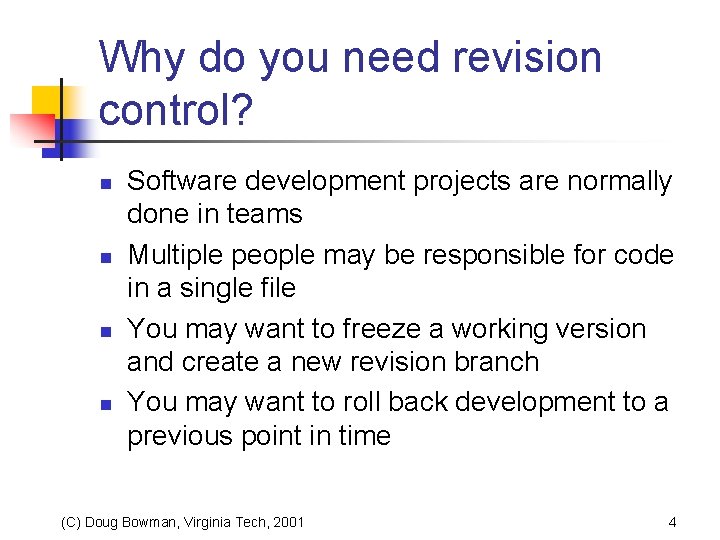 Why do you need revision control? n n Software development projects are normally done