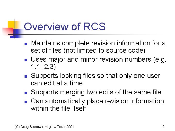 Overview of RCS n n n Maintains complete revision information for a set of