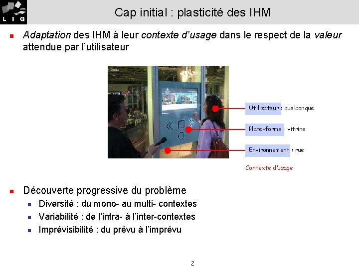 Cap initial : plasticité des IHM n Adaptation des IHM à leur contexte d’usage
