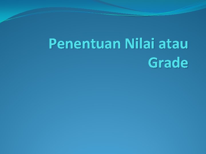 Penentuan Nilai atau Grade 