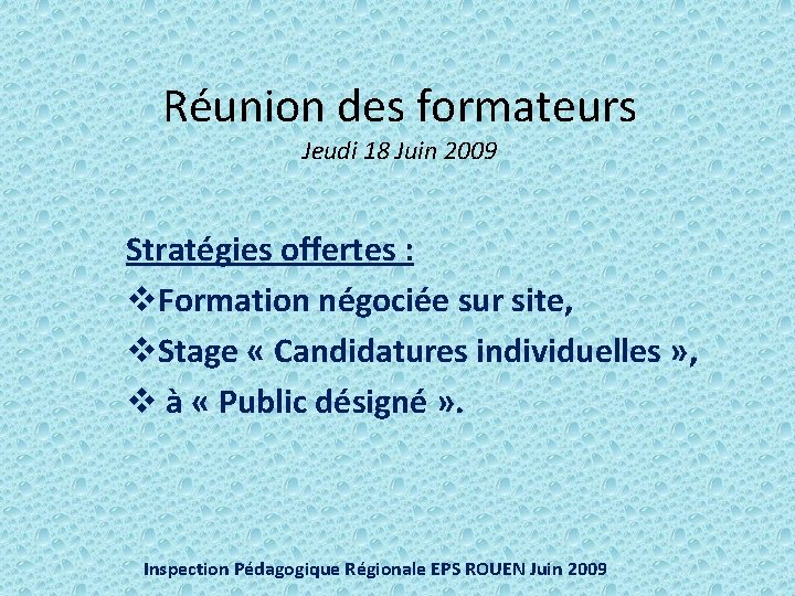 Réunion des formateurs Jeudi 18 Juin 2009 Stratégies offertes : v. Formation négociée sur