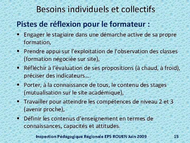 Besoins individuels et collectifs Pistes de réflexion pour le formateur : § Engager le