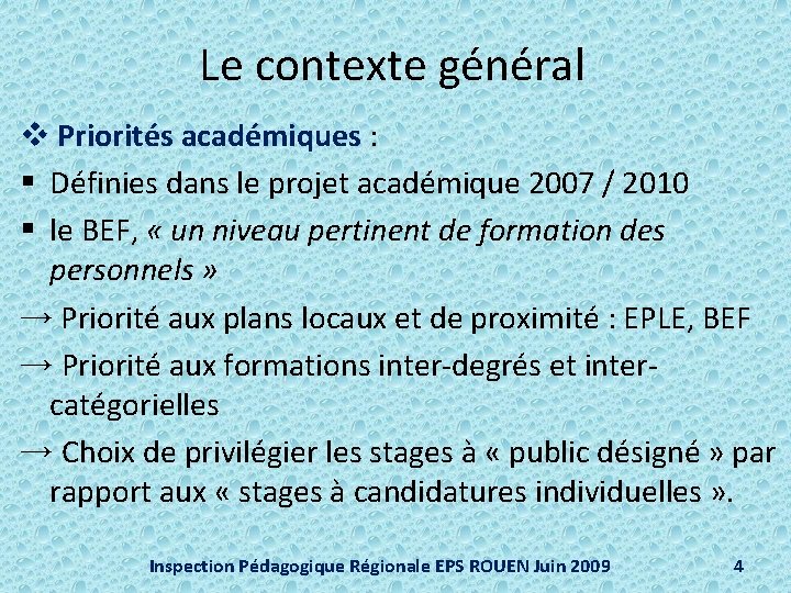 Le contexte général v Priorités académiques : § Définies dans le projet académique 2007