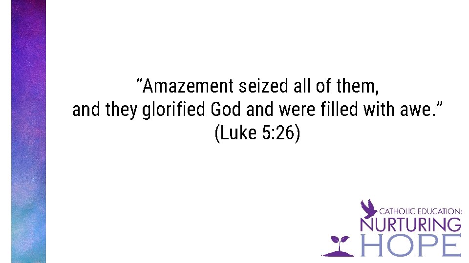 “Amazement seized all of them, and they glorified God and were filled with awe.