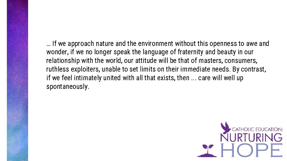 … If we approach nature and the environment without this openness to awe and