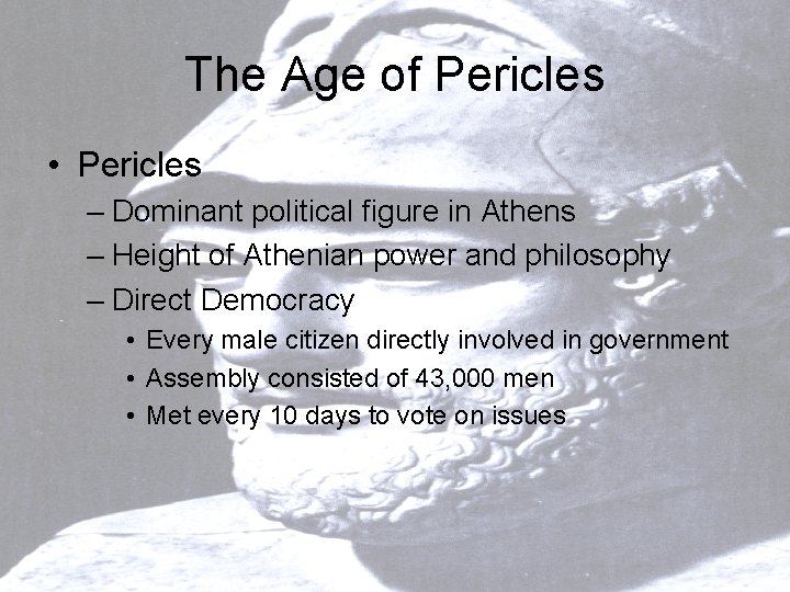 The Age of Pericles • Pericles – Dominant political figure in Athens – Height
