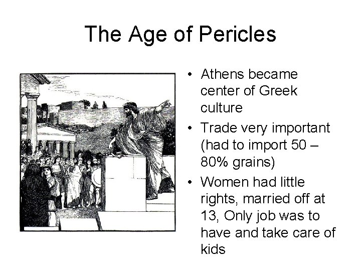 The Age of Pericles • Athens became center of Greek culture • Trade very